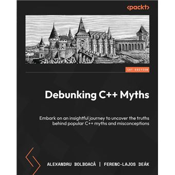 Debunking C++ Myths: Dispelling Misconceptions and Embracing Modern C++